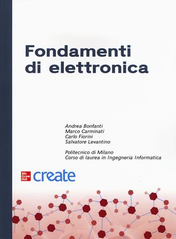Fondamenti di elettronica - Marco Carminati, Carlo Fiorini - Libro McGraw-Hill Education 2019, Create | Libraccio.it