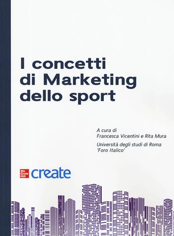 I concetti di marketing dello sport  - Libro McGraw-Hill Education 2019, Create | Libraccio.it