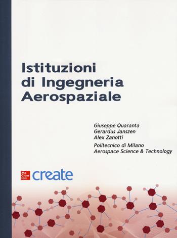 Istituzioni di ingegneria aerospaziale - Gerardus Janszen, Alex Zanotti - Libro McGraw-Hill Education 2019, Create | Libraccio.it