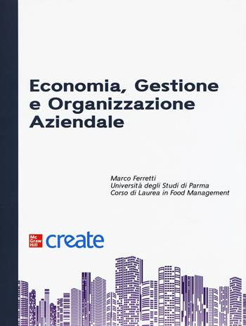 Economia, gestione e organizzazione aziendale  - Libro McGraw-Hill Education 2019, Create | Libraccio.it