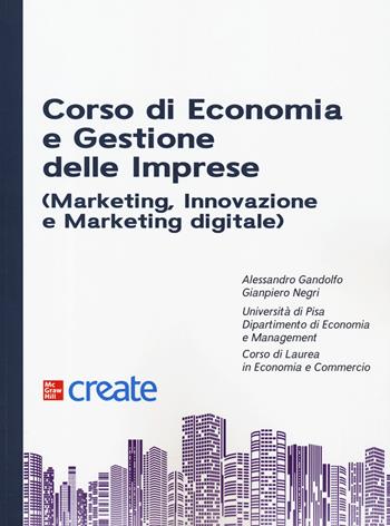 Corso di economia e gestione delle imprese (marketing, innovazione e marketing digitale) - Gianpiero Negri - Libro McGraw-Hill Education 2019, Create | Libraccio.it