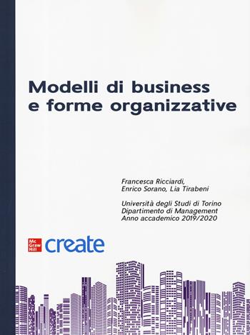 Modelli di business e forme organizzative - Enrico Sorano, Lia Tirabeni - Libro McGraw-Hill Education 2019, Create | Libraccio.it