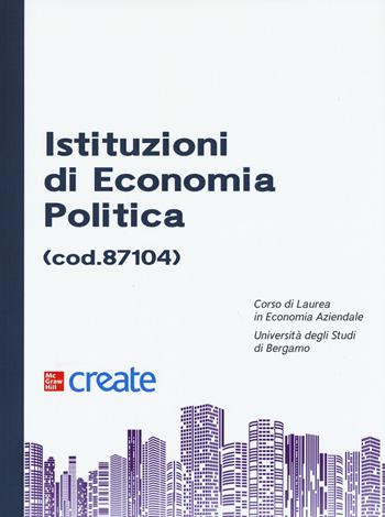 Istituzioni di economia politica  - Libro McGraw-Hill Education 2020, Create | Libraccio.it