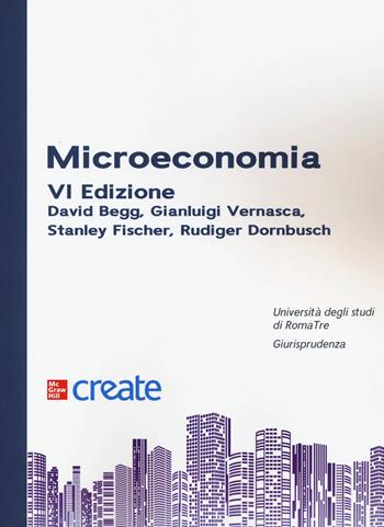 Microeconomia - Gianluigi Vernasca, Stanley Fischer - Libro McGraw-Hill Education 2020, Create | Libraccio.it