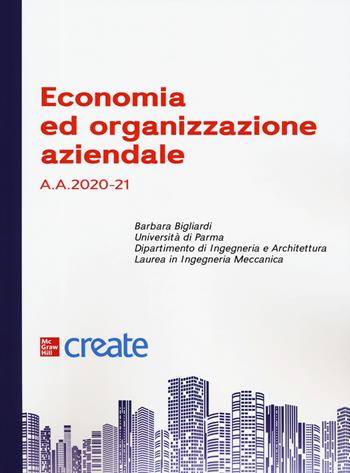 Economia e organizzazione aziendale  - Libro McGraw-Hill Education 2021, Create | Libraccio.it