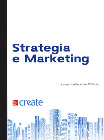 Marketing e strategia  - Libro McGraw-Hill Education 2021, Economia e discipline aziendali | Libraccio.it