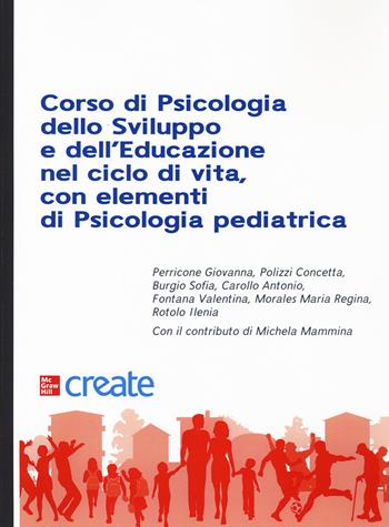 Corso di psicologia dello sviluppo e dell'educazione con elementi di psicologia pediatrica  - Libro McGraw-Hill Education 2021, Psicologia | Libraccio.it