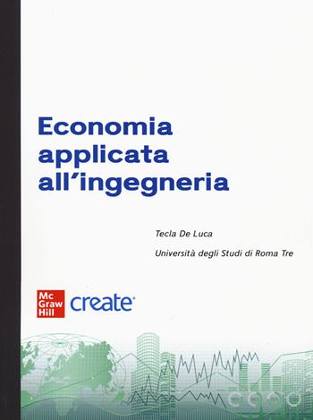 Economia applicata all'ingegneria. Con e-book  - Libro McGraw-Hill Education 2022, Create | Libraccio.it