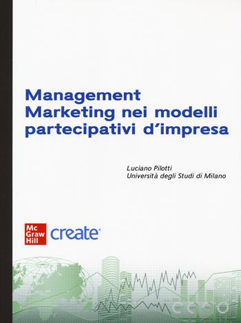 Management marketing nei modelli partecipativi d'impresa.  - Libro McGraw-Hill Education 2022, Economia e discipline aziendali | Libraccio.it