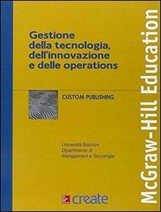 Gestione della tecnologia, dell'innovazione e delle operations  - Libro McGraw-Hill Education 2015, Create | Libraccio.it