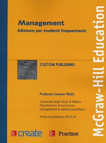 Management. Ediz. per studenti frequentanti. Anno accademico 2015/16 - Luciano Pilotti - Libro McGraw-Hill Education 2015, Economia e discipline aziendali | Libraccio.it