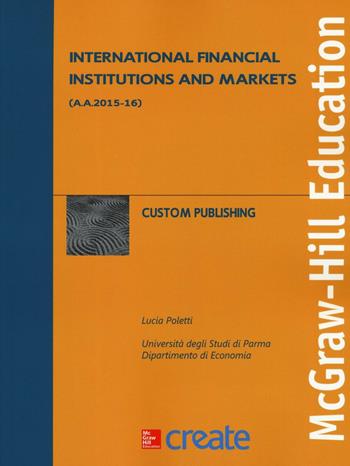 International financial institutions and markets - Lucia Poletti - Libro McGraw-Hill Education 2016, Economia e discipline aziendali | Libraccio.it