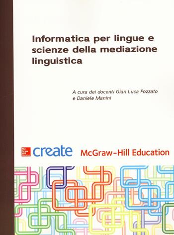 Informatica per lingue e scienze della mediazione linguistica  - Libro McGraw-Hill Education 2016, Create | Libraccio.it