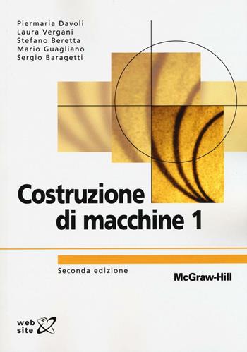 Costruzioni di macchine. Vol. 1  - Libro McGraw-Hill Education 2016, Collana di istruzione scientifica | Libraccio.it