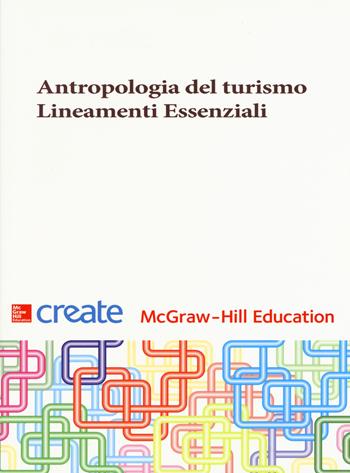 Antropologia del turismo. Lineamenti essenziali  - Libro McGraw-Hill Education 2017, Create | Libraccio.it