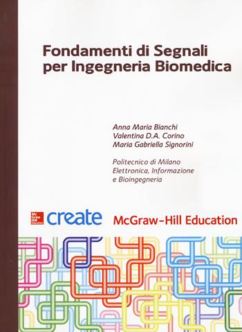 Fondamenti di segnali per ingegneria biomedica  - Libro McGraw-Hill Education 2017, Create | Libraccio.it