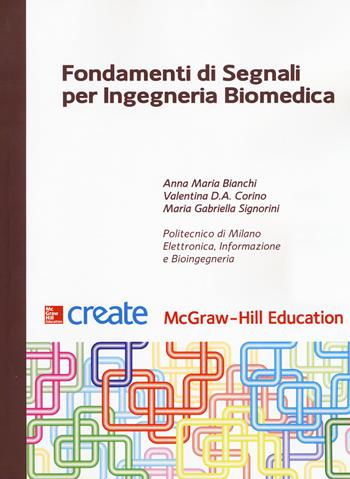 Fondamenti di segnali per ingegneria biomedica  - Libro McGraw-Hill Education 2017, Create | Libraccio.it