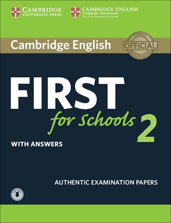 B2 First for schools. Cambridge English First for schools. Student's book with Answers. Per le Scuole superiori. Vol. 2  - Libro Cambridge 2016 | Libraccio.it