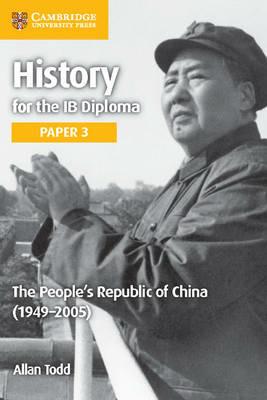 History for the IB Diploma. Paper 3. The People's Republic of China (1949-2005). Per le Scuole superiori - Todd Allan - Libro Cambridge 2019 | Libraccio.it