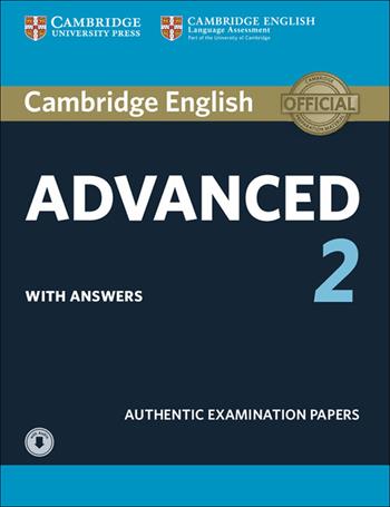 C1 Advanced. Authentic Examination Papers. Cambridge English Advanced 2. Student's book with Answers. Con mp3. Vol. 2  - Libro Cambridge 2016 | Libraccio.it