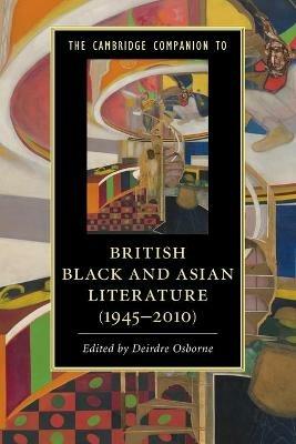 The Cambridge Companion to British Black and Asian Literature (1945–2010)  - Libro Cambridge University Press, Cambridge Companions to Literature | Libraccio.it
