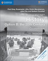 Cambridge IGCSE History Option B: the 20th century. Coursebook