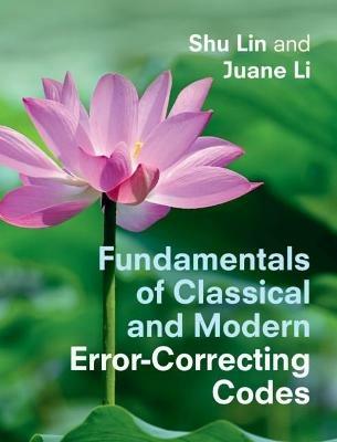 Fundamentals of Classical and Modern Error-Correcting Codes - Shu Lin, Juane Li - Libro Cambridge University Press | Libraccio.it