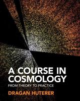 A Course in Cosmology - Dragan Huterer - Libro Cambridge University Press | Libraccio.it