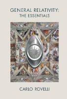 General Relativity: The Essentials - Carlo Rovelli - Libro Cambridge University Press | Libraccio.it