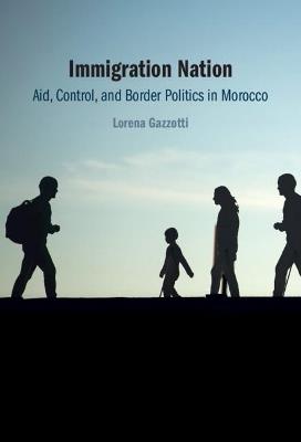 Immigration Nation - Lorena Gazzotti - Libro Cambridge University Press | Libraccio.it