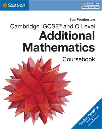 Mathematics. Cambridge IGCSE and O level. Additional mathematics. Coursebook. Con CD-ROM - Karen Morrison, Nick Hamshaw, Lucille Dunne - Libro Cambridge 2017 | Libraccio.it