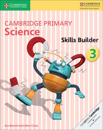 Cambridge primary science. Skills builder. Vol. 3 - Joan Board, Alan Cross - Libro Cambridge 2017 | Libraccio.it
