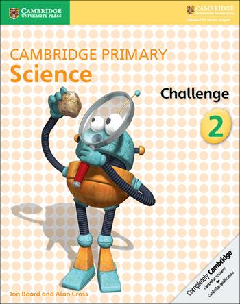 Cambridge primary science. Challenge. Vol. 2 - Joan Board, Alan Cross - Libro Cambridge 2017 | Libraccio.it