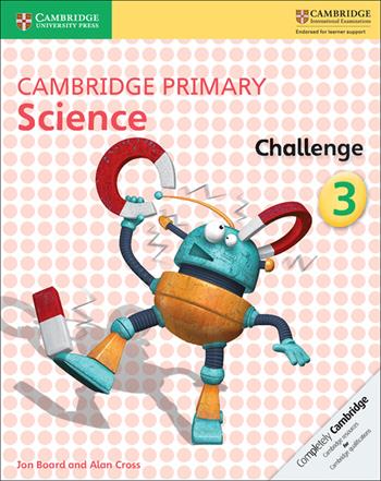 Cambridge primary science. Challenge. Vol. 3 - Joan Board, Alan Cross - Libro Cambridge 2017 | Libraccio.it