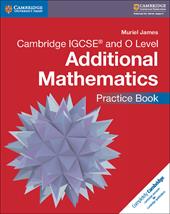 Mathematics. Cambridge IGCSE and O level. Additional mathematics. Practice book. Con CD-ROM