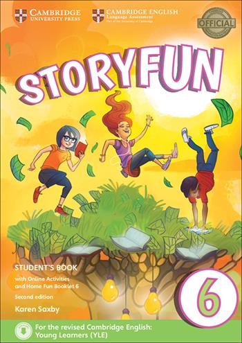 Storyfun for flyers. Movers and Flyers. Level 6. Student's bookand Home fun booklet. Con e-book. Con espansione online - Karen Saxby - Libro Cambridge 2017 | Libraccio.it