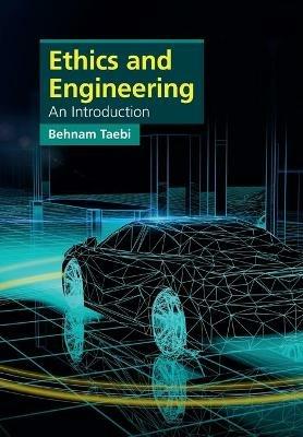 Ethics and Engineering - Behnam Taebi - Libro Cambridge University Press, Cambridge Applied Ethics | Libraccio.it