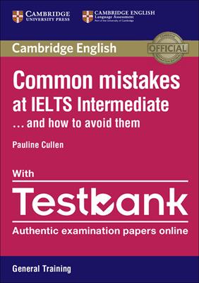 Common Mistakes at... IELTS. and how to avoid them. Intermediate. Paperback with Testbank Academic Testbank General Training - Cullen Pauline, Julie Moore - Libro Cambridge 2016 | Libraccio.it