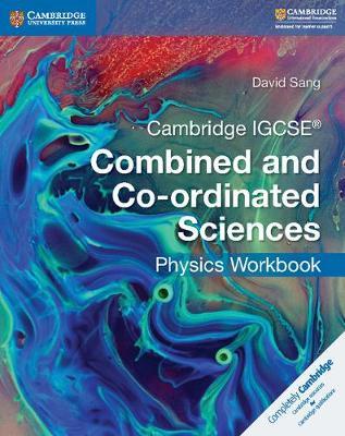 Cambridge IGCSE Combined and Co-ordinated Sciences. Physics Workbook - Mary Jones, Richard Harwood, Ian Lodge - Libro Cambridge 2017 | Libraccio.it