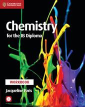 Chemistry for the IB Diploma. Workbook. Per le Scuole superiori. Con CD-ROM