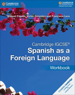 Cambridge IGCSE Spanish as a Foreign Language. Workbook - Capelo Manuel, Victor González, Lara Francisco - Libro Cambridge 2017 | Libraccio.it