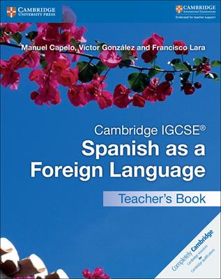 Cambridge IGCSE Spanish as a Foreign Language. Teacher's Book - Capelo Manuel, Victor González, Lara Francisco - Libro Cambridge 2017 | Libraccio.it