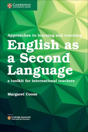 International Approaches to Teaching and Learning. A toolkit for international teachers. English As A Second Language  - Libro Cambridge 2017 | Libraccio.it