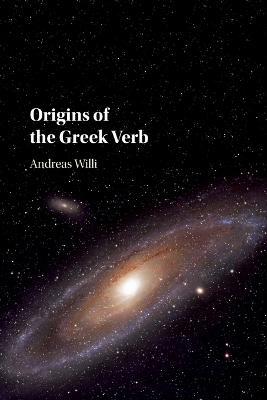 Origins of the Greek Verb - Andreas Willi - Libro Cambridge University Press | Libraccio.it