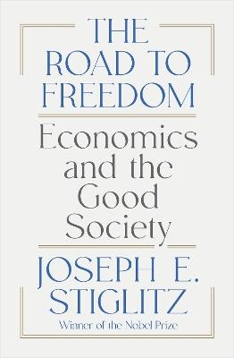 The Road to Freedom - Joseph E. Stiglitz - Libro WW Norton & Co | Libraccio.it