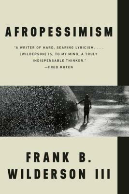 Afropessimism - Frank B. Wilderson - Libro W W Norton & Co Ltd | Libraccio.it