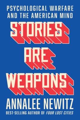 Stories Are Weapons - Annalee Newitz - Libro WW Norton & Co | Libraccio.it
