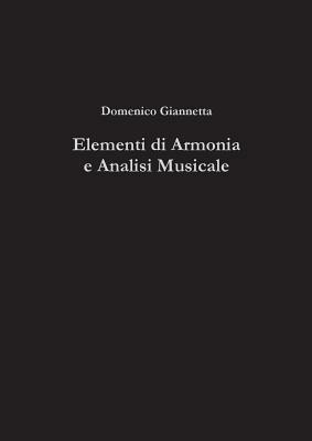 Elementi di armonia e analisi musicale. Per le Scuole superiori - Domenico Giannetta - Libro Lulu.com 2014 | Libraccio.it
