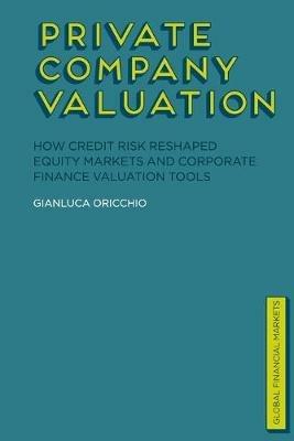 Private Company Valuation - G. Oricchio - Libro Palgrave Macmillan, Global Financial Markets | Libraccio.it