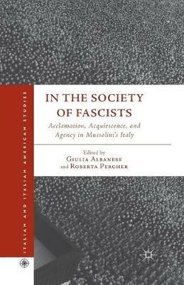 In the Society of Fascists  - Libro Palgrave Macmillan, Italian and Italian American Studies | Libraccio.it